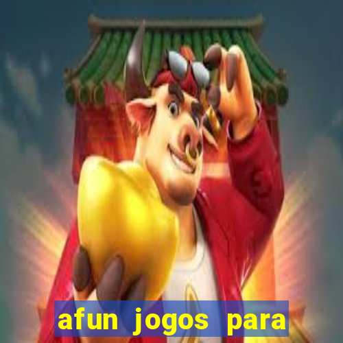 afun jogos para ganhar dinheiro